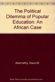 The Political Dilemma of Popular Education; An African Case (Stanford studies in comparative politics)