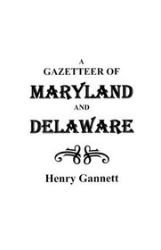 A Gazetteer of Maryland and Delaware (New York Historical Manuscripts)