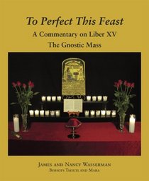 To Perfect This Feast: The Gnostic Mass