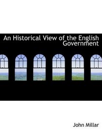 An Historical View of the English Government