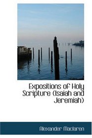 Expositions of Holy Scripture: Isaiah and Jeremiah