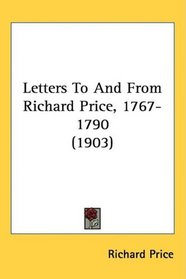 Letters To And From Richard Price, 1767-1790 (1903)