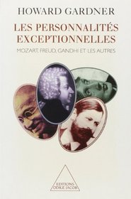 Les Personnalits exceptionnelles : Mozart, Freud, Gandhi et les autres