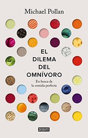 El dilema del omnvoro: En busca de la comida perfecta (Spanish Edition)