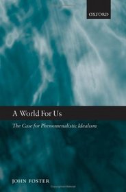 A World for Us: The Case for Phenomenalistic Idealism