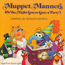 Muppet Manners: Or, the Night Gonzo Gave a Party
