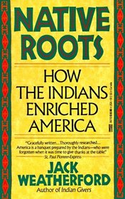 Native Roots : How the Indians Enriched America