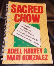 Sacred chow: Themes, programs, decorations, and menus for successful potluck and fellowship dinners