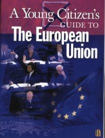 A Young Citizen's Guide to the European Union (Young Citizen's Guides)