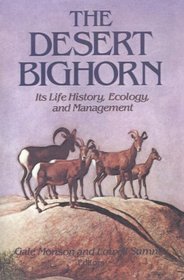 The Desert Bighorn : Its Life History, Ecology and Management