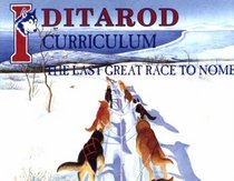 Iditarod: The Last Great Race to Nome:Curriculum Guide (The Last Wilderness Adventure Series)
