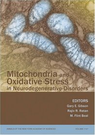 Mitochondria and Oxidative Stress in Neurodegenerative Disorders (Annals of the New York Academy of Sciences)