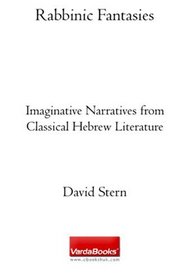 Rabbinic Fantasies: Imaginative Narratives from Classical Hebrew Literature