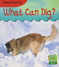 What Can Dig? (Read and Learn: Animal Actions)