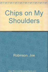 Chips on My Shoulders