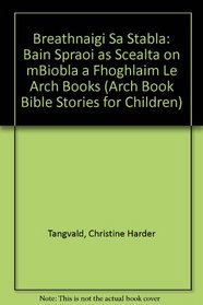 Breathnaigi Sa Stabla: Bain Spraoi as Scealta on mBiobla a Fhoghlaim Le Arch Books (Arch Book Bible Stories for Children) (Irish Edition)