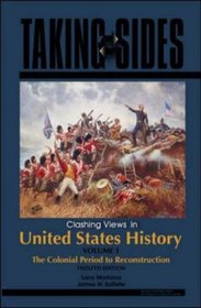 Taking Sides: Clashing Views in United States History, Volume 1 (Taking Sides)