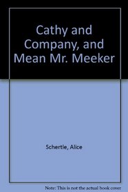 Cathy and Company, and Mean Mr. Meeker