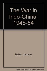 The War in Indo-China, 1945-54