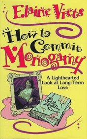 How to Commit Monogamy: A Lighthearted Look at Long-Term Love