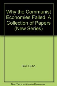 Why the Communist Economies Failed: A Collection of Papers (New Series)