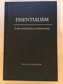 Essentialism: A hierarchical theory of epistemology