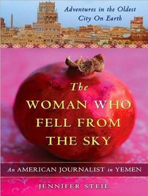 The Woman Who Fell from the Sky: An American Journalist in Yemen (Audio CD) (Unabridged)