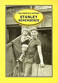 Peoples History: Stanley Remembered