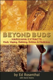 Beyond Buds: Marijuana Extracts?Hash, Vaping, Dabbing, Edibles and Medicines