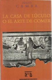 La casa de Luculo, o, El arte de comer: Nueva fisiologia del gusto (Coleccion Textos Gastronomicos) (Spanish Edition)