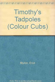 Timothy's Tadpoles (Colour Cubs)