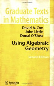 Using Algebraic Geometry (Graduate Texts in Mathematics)