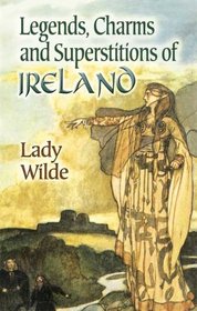 Legends, Charms and Superstitions of Ireland (Dover Celtic and Irish Books)