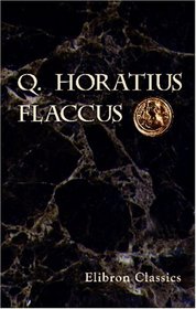 Q. Horatius Flaccus: Deutscher Kommentar von Karl Lehrs (German Edition)