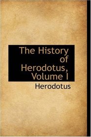 The History of Herodotus, Volume I