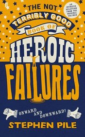 Not Terribly Good Book of Heroic Failures
