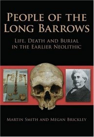 People of the Long Barrows: Life, Death and Burial in the Earlier Neolithic