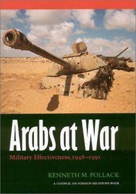 Arabs at War: Military Effectiveness, 1948-1991 (Studies in War, Society, and the Military)