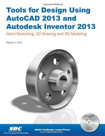 Tools for Design Using AutoCAD 2013 and Autodesk Inventor 2013