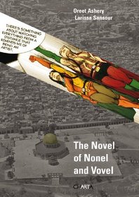 Oreet Ashery & Larissa Sansour: The Novel of Nonel and Vovel