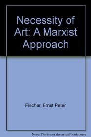 Necessity of Art: A Marxist Approach