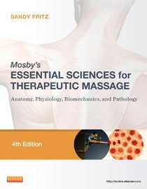 Mosby's Essential Sciences for Therapeutic Massage - 4th Edition