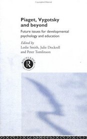 Piaget Vygotsky  Beyond: Future Issues for Developmental Psychology and Education