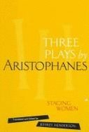 Three Plays by Aristophanes: Staging Women (New Classical Canon)