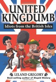 United Kingdumb: Idiots from the British Isles