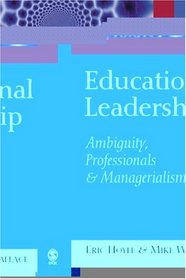 Educational Leadership: Ambiguity, Professionals and Managerialism