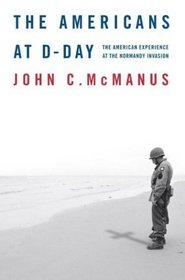 The Americans at D-Day : The American Experience at the Normandy Invasion