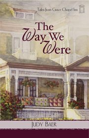 The Way We Were (Tales from Grace Chapel Inn, Bk 7)
