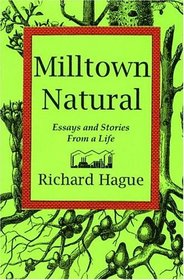 Milltown Natural: Essays and Stories from a Life