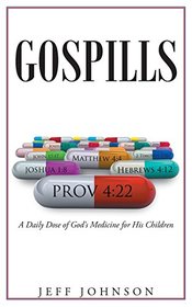 Gospills: A Daily Dose of God's Medicine for His Children